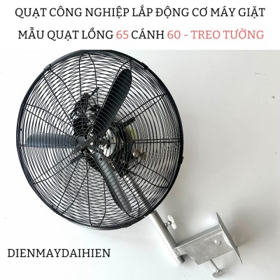 Quạt công nghiệp đường kính lồng 65 cánh 60 Lắp Từ Động Cơ Máy Giặt - Mẫu Treo Tường